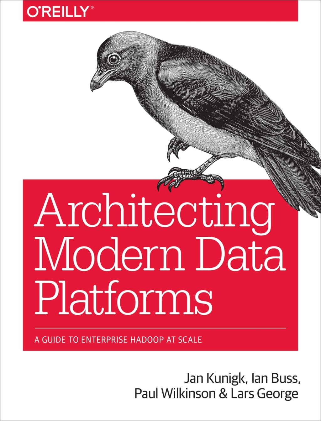 Architecting Modern Data Platforms A Guide to Enterprise Hadoop at Scale 1st Edition â€“ PDF/EPUB Version Downloadable
