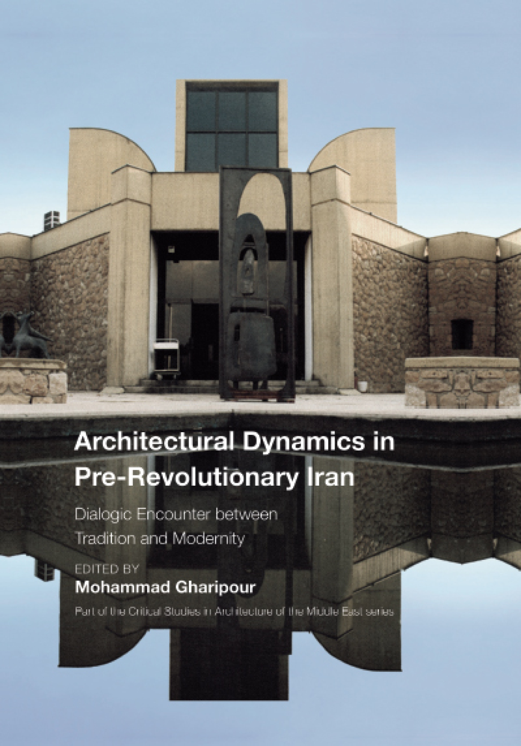Architectural Dynamics in Pre-Revolutionary Iran Dialogic Encounter between Tradition and Modernity 1st Edition â€“ PDF/EPUB Version Downloadable