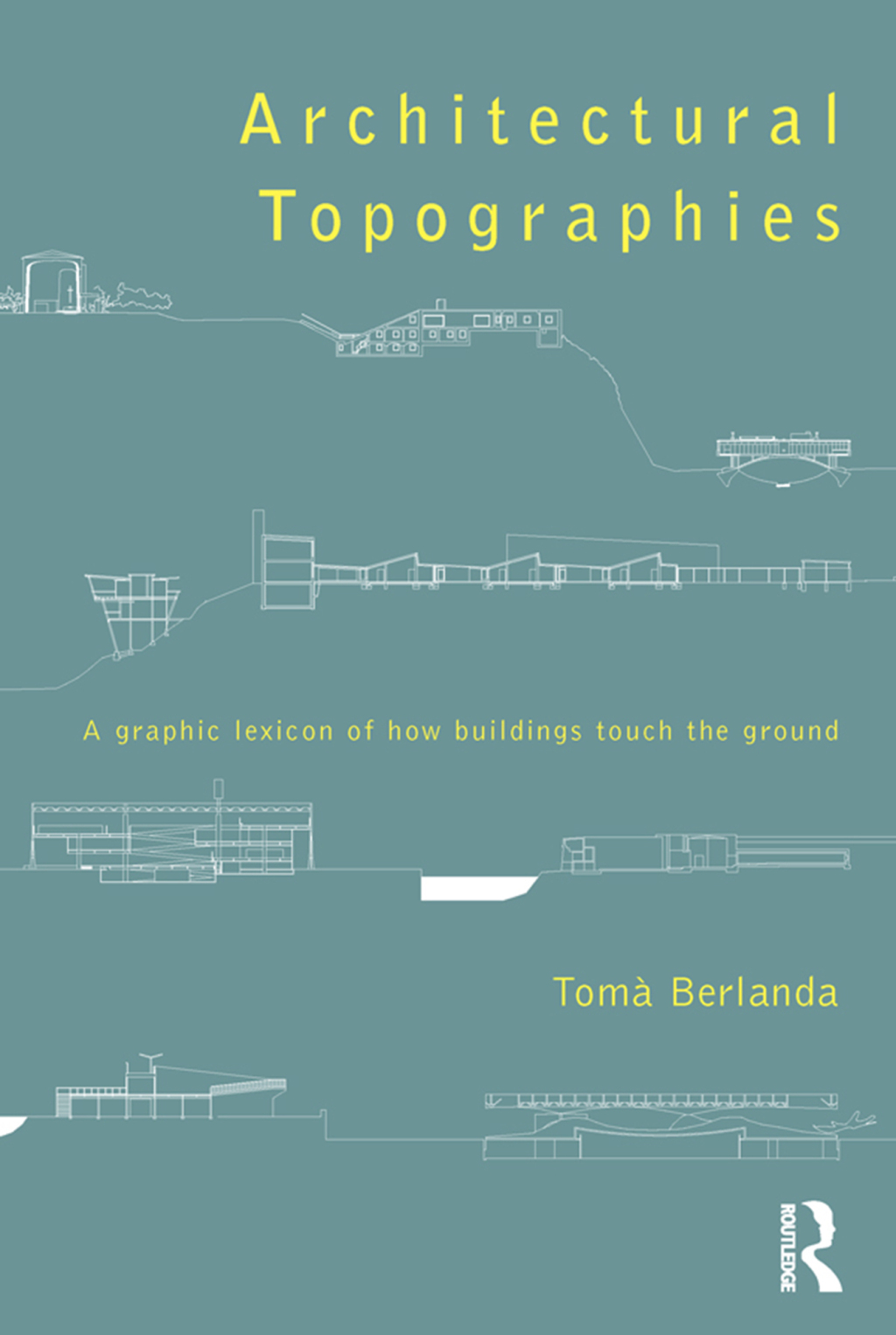 Architectural Topographies A Graphic Lexicon of How Buildings Touch the ...