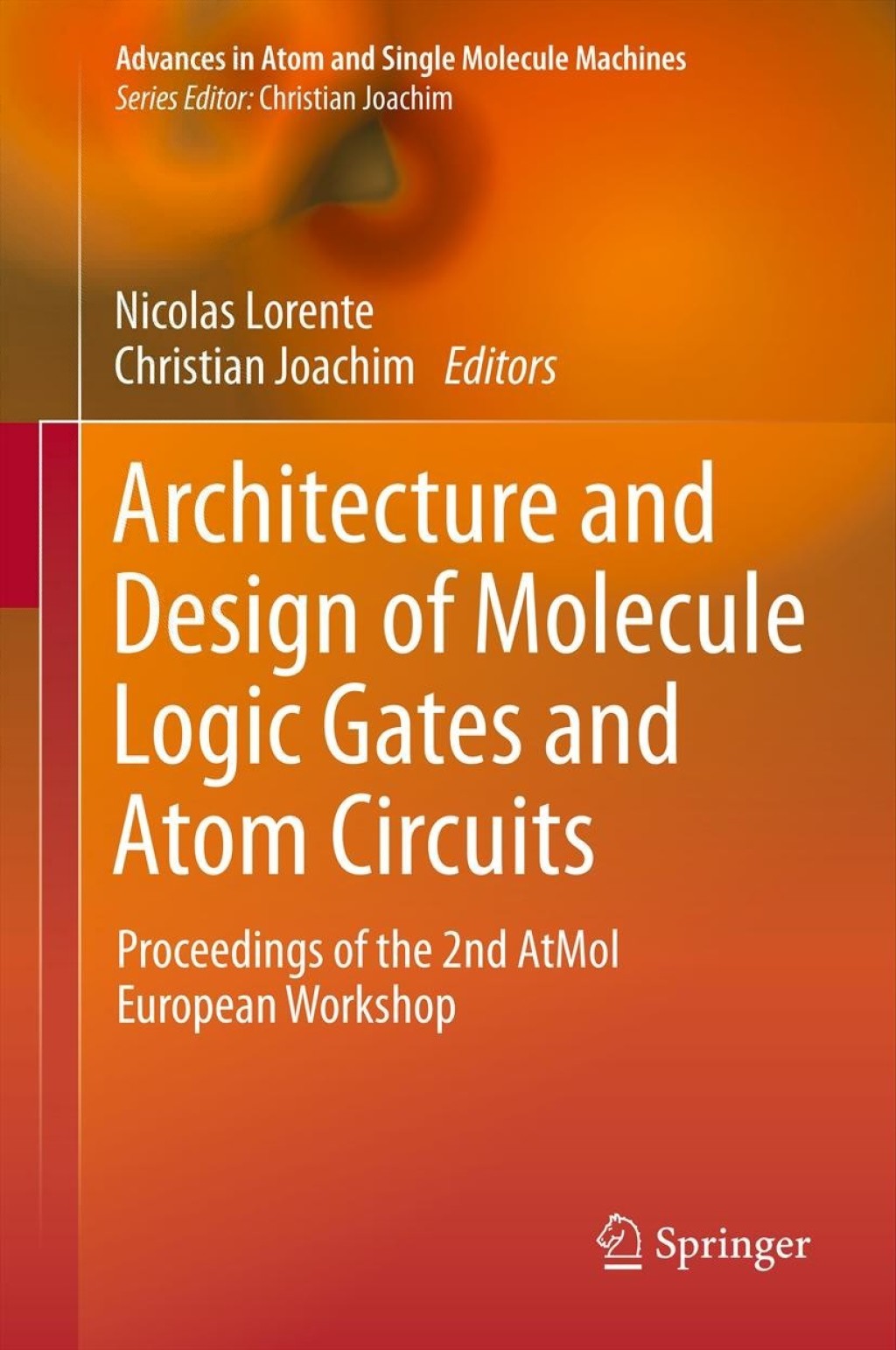 Architecture and Design of Molecule Logic Gates and Atom Circuits Proceedings of the 2nd AtMol European Workshop â€“ PDF/EPUB Version Downloadable