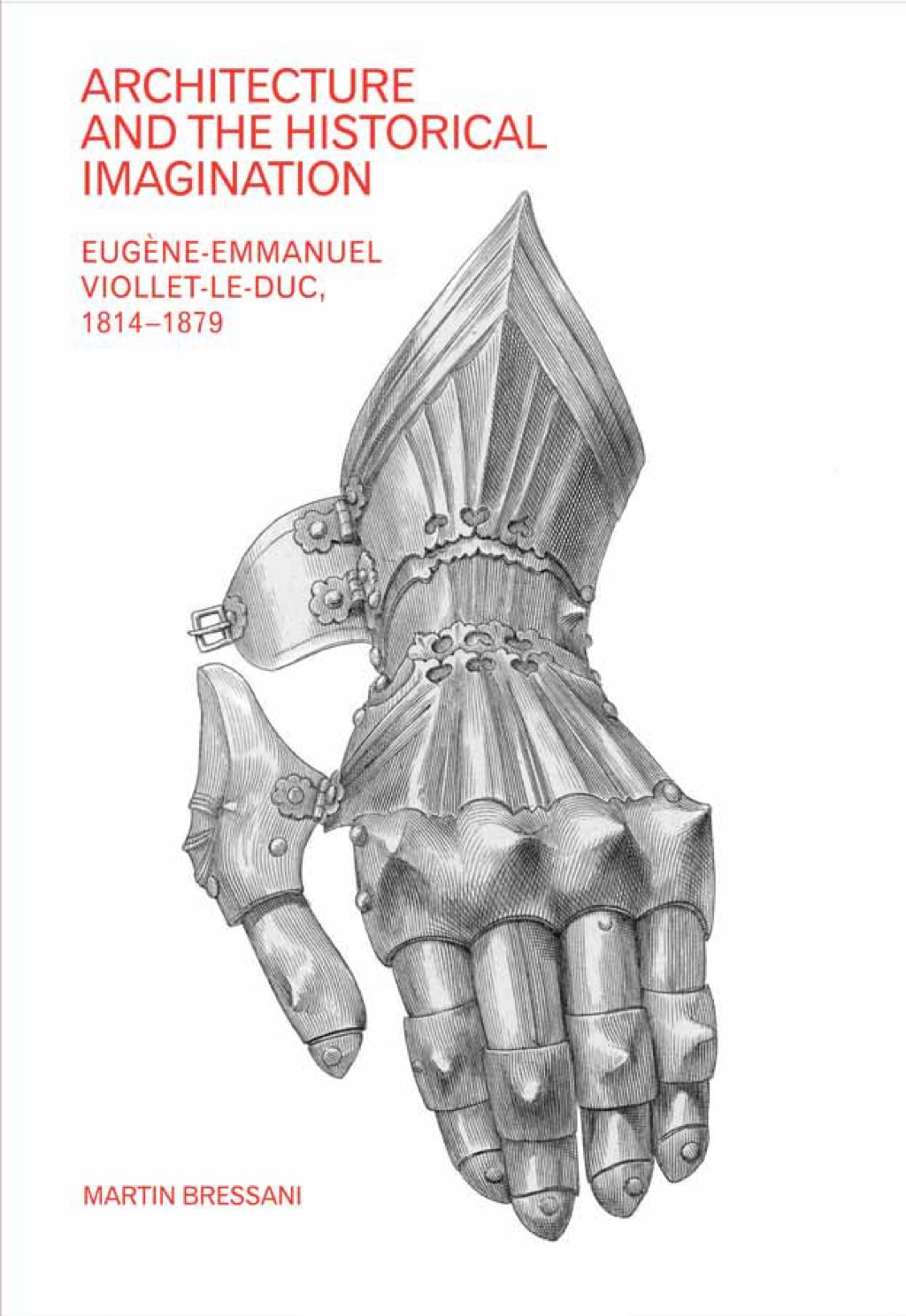 Architecture and the Historical Imagination: EugÃ¨ne-Emmanuel Viollet-le-Duc, 1814â€“1879 â€“ PDF/EPUB Version Downloadable