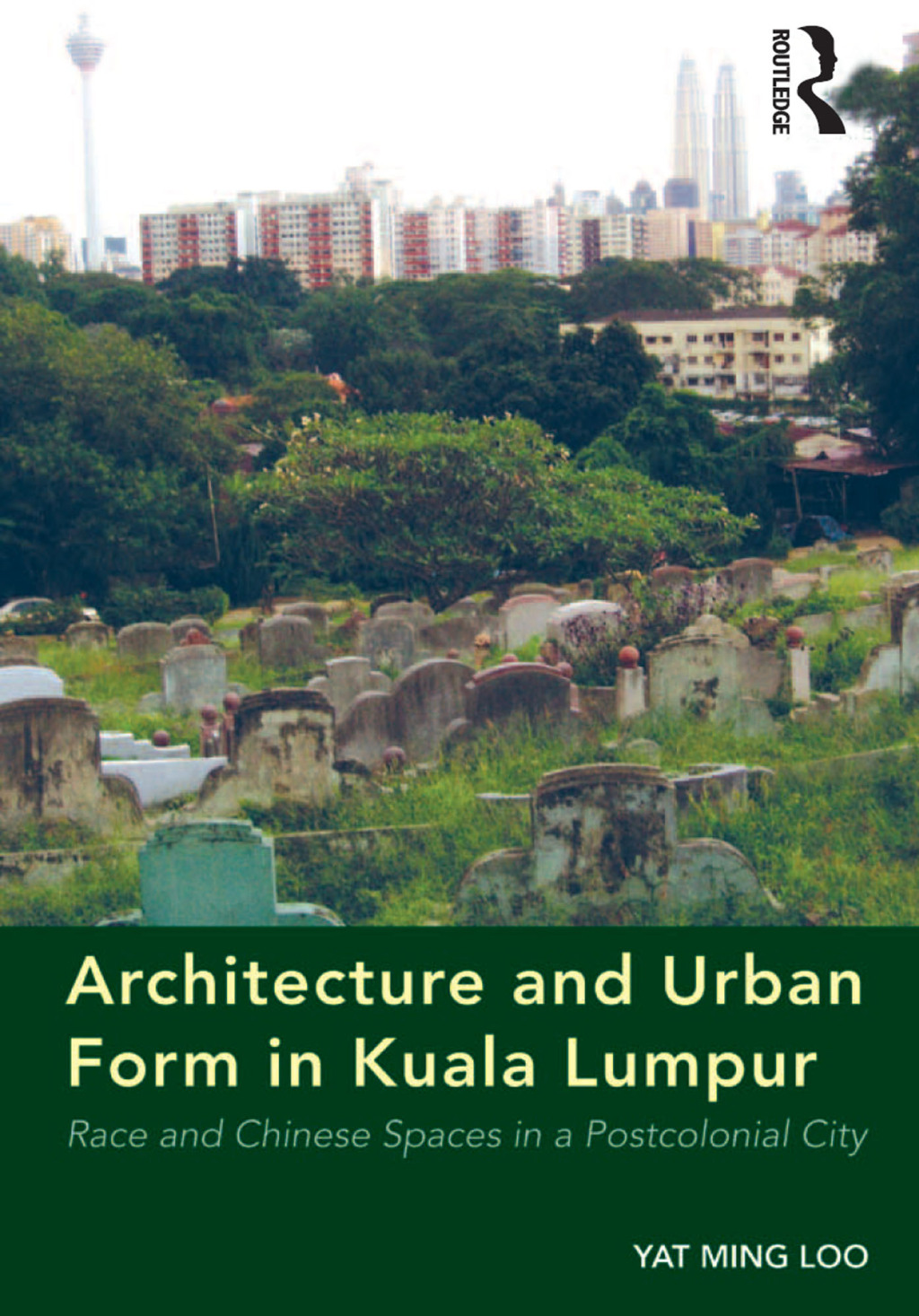Architecture and Urban Form in Kuala Lumpur Race and Chinese Spaces in a Postcolonial City 1st Edition â€“ PDF/EPUB Version Downloadable