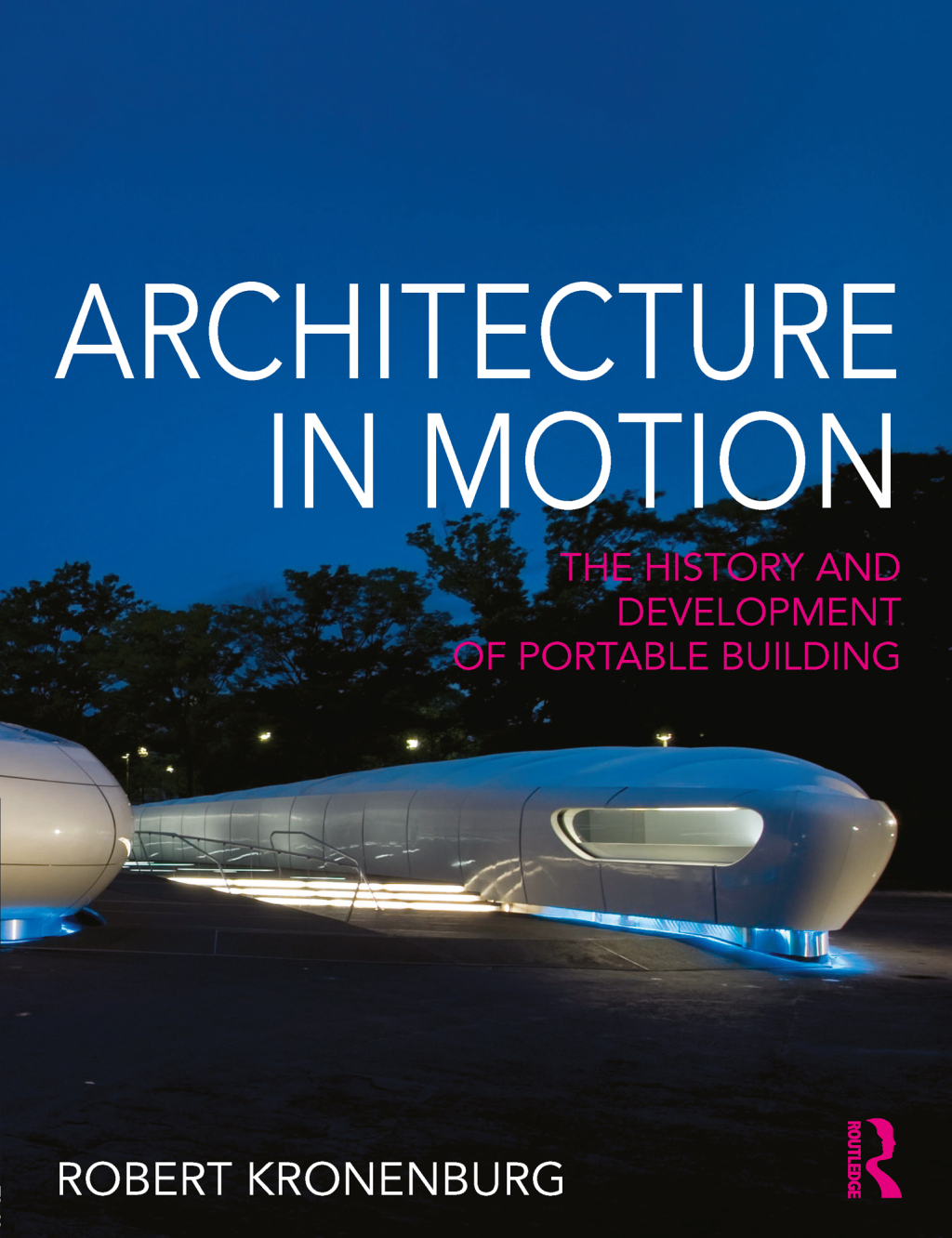 Architecture in Motion The history and development of portable building 1st Edition â€“ PDF/EPUB Version Downloadable
