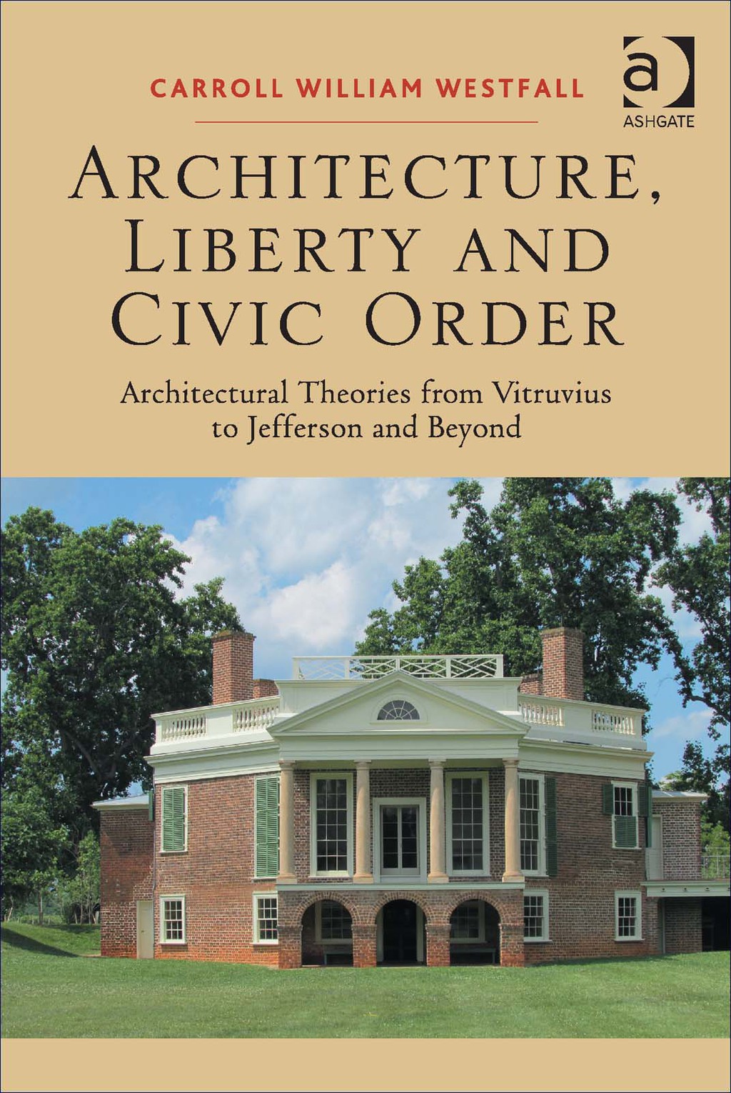 Architecture, Liberty and Civic Order: Architectural Theories from Vitruvius to Jefferson and Beyond â€“ PDF/EPUB Version Downloadable