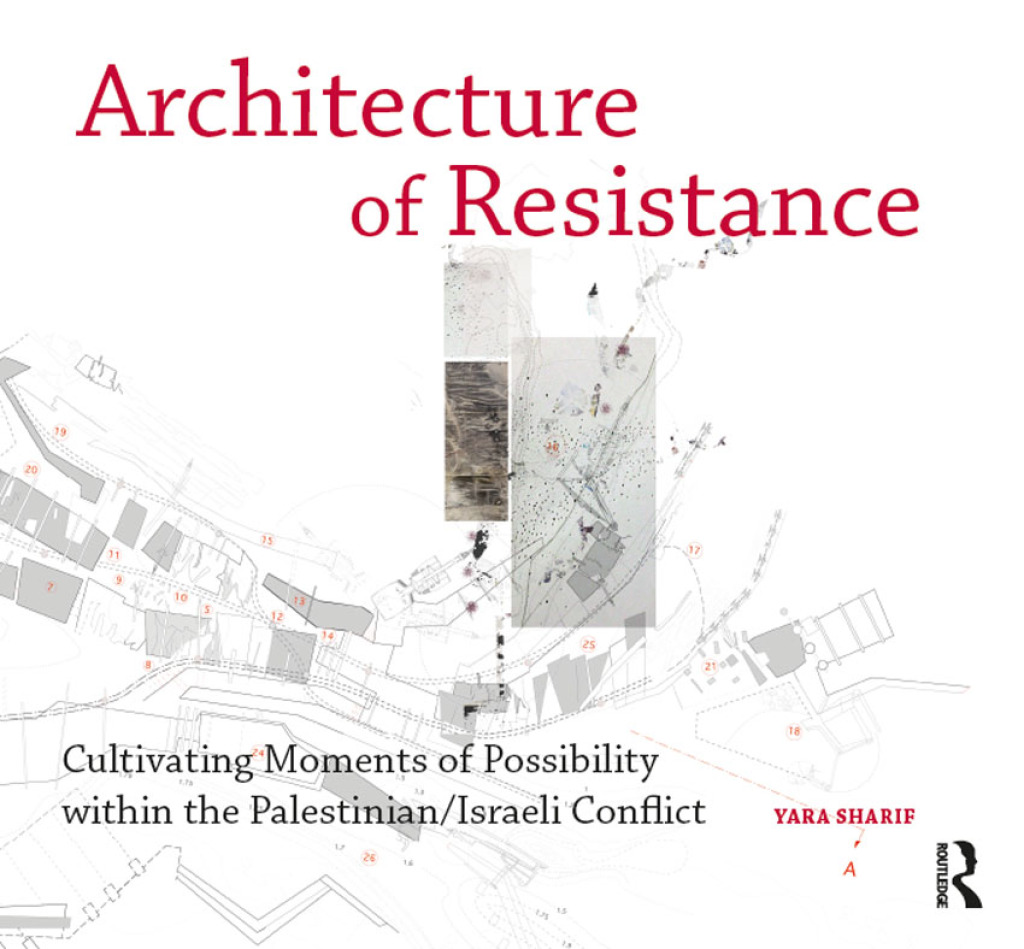 Architecture of Resistance Cultivating Moments of Possibility within the Palestinian/Israeli Conflict 1st Edition â€“ PDF/EPUB Version Downloadable