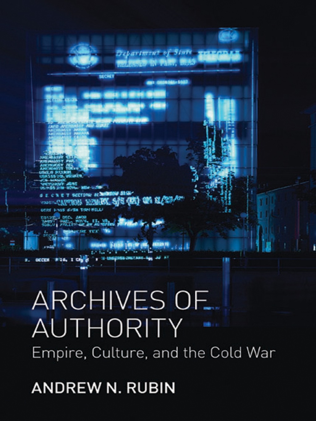 Archives of Authority Empire, Culture, and the Cold War  â€“ PDF/EPUB Version Downloadable