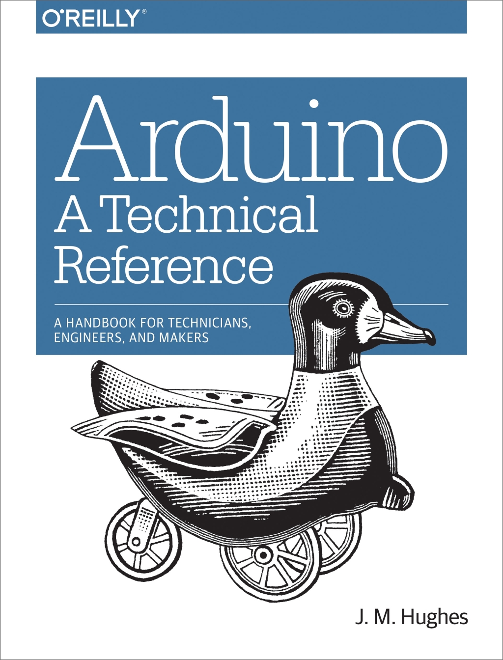 Arduino: A Technical Reference A Handbook for Technicians, Engineers, and Makers 1st Edition â€“ PDF/EPUB Version Downloadable
