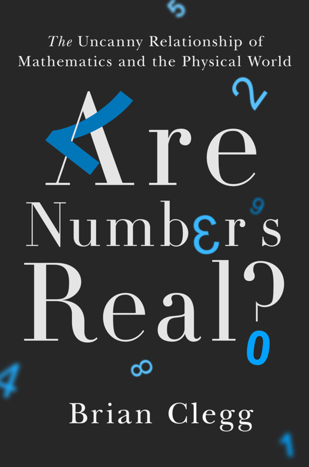 Are Numbers Real? The Uncanny Relationship of Mathematics and the Physical World - (PDF/EPUB Version)