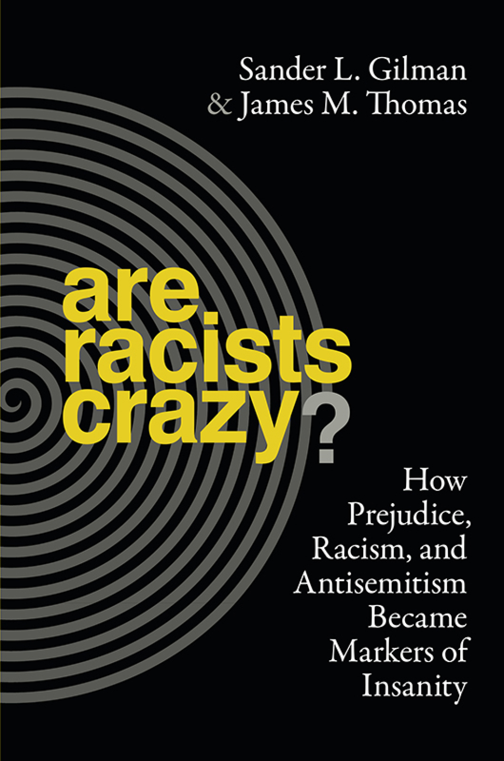 Are Racists Crazy? How Prejudice, Racism, and Antisemitism Became Markers of Insanity - (PDF/EPUB Version)