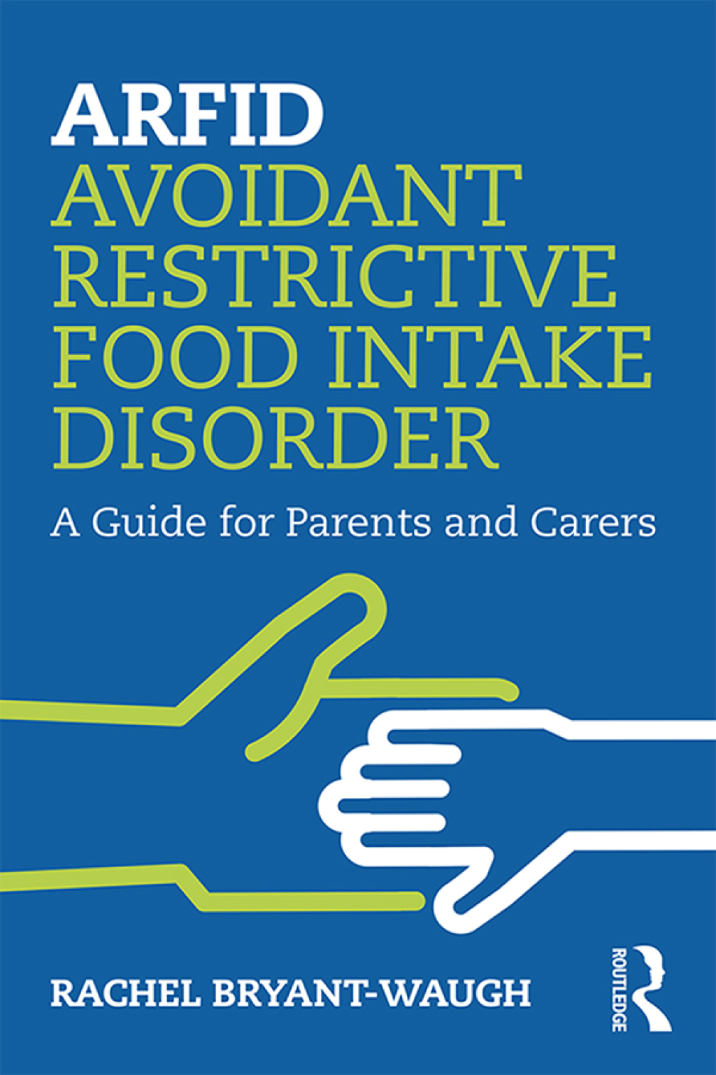 ARFID Avoidant Restrictive Food Intake Disorder A Guide for Parents and Carers 1st Edition - (PDF/EPUB Version)