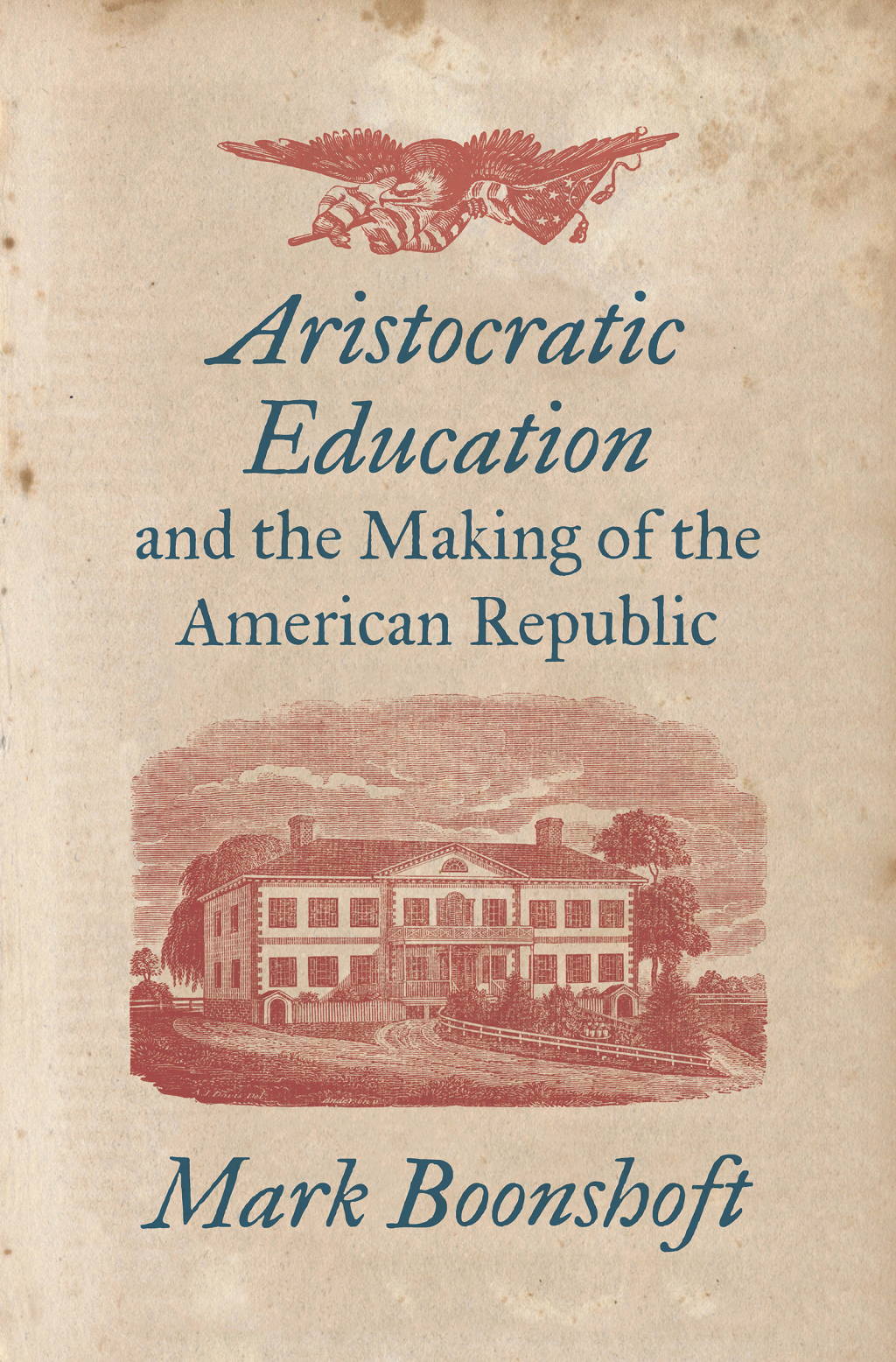 Aristocratic Education and the Making of the American Republic - (PDF/EPUB Version)