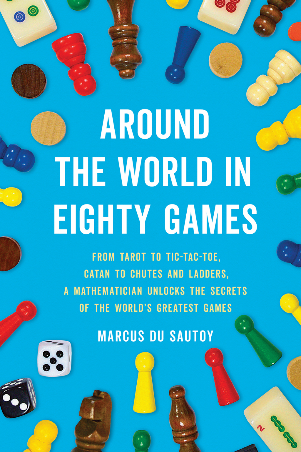 Around the World in Eighty Games From Tarot to Tic-Tac-Toe, Catan to Chutes and Ladders, a Mathematician Unlocks the Secrets of the World's Greatest Games - (PDF/EPUB Version)