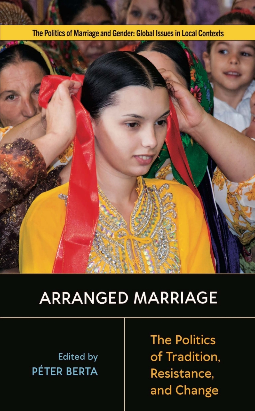 Arranged Marriage The Politics of Tradition, Resistance, and Change  â€“ PDF/EPUB Version Downloadable