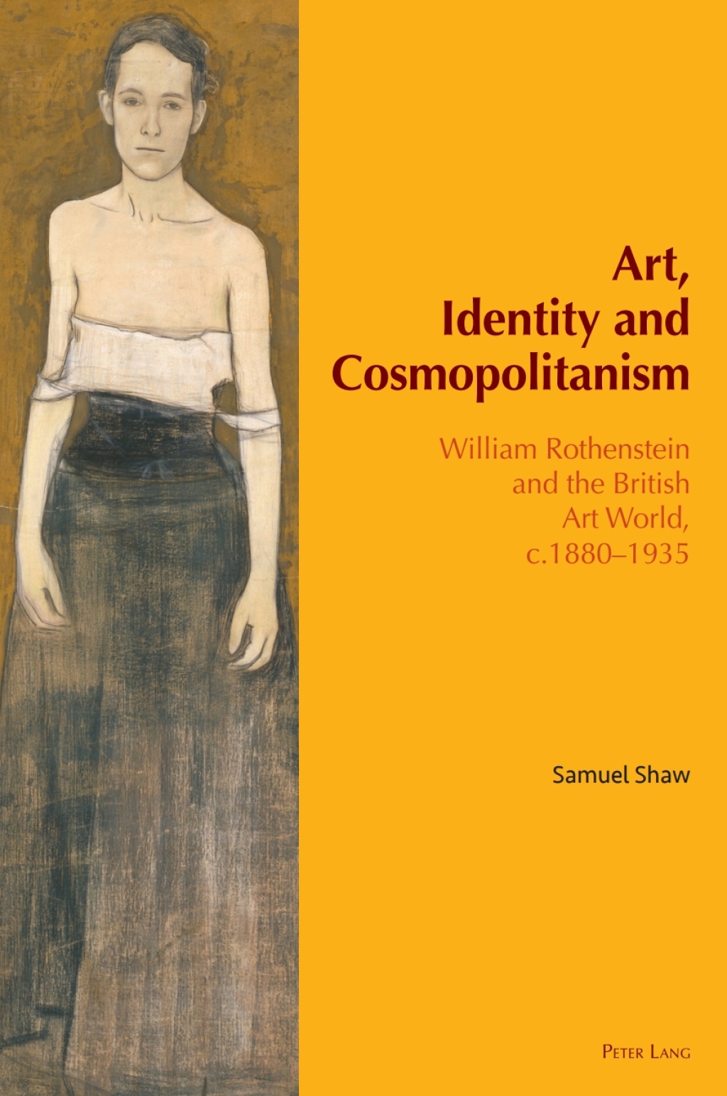 Art, Identity and Cosmopolitanism William Rothenstein and the British Art World, c.1880â€“1935 1st Edition â€“ PDF/EPUB Version Downloadable