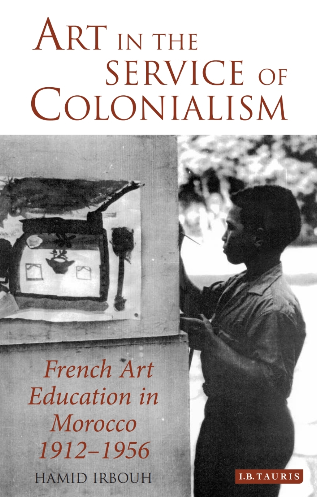 Art in the Service of Colonialism French Art Education in Morocco 1912-1956 1st Edition - (PDF/EPUB Version)