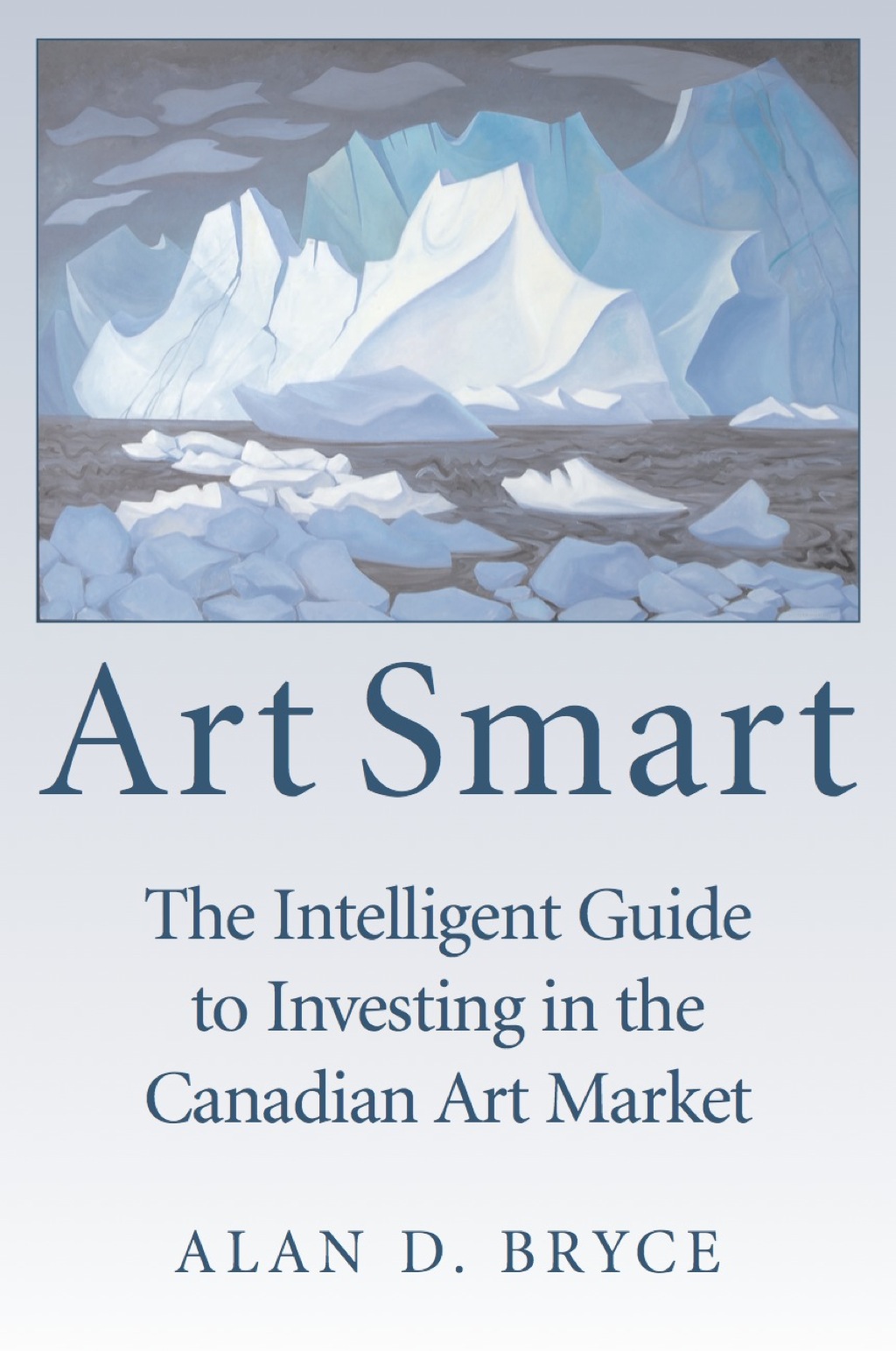 Art Smart The Intelligent Guide to Investing in the Canadian Art Market - (PDF/EPUB Version)