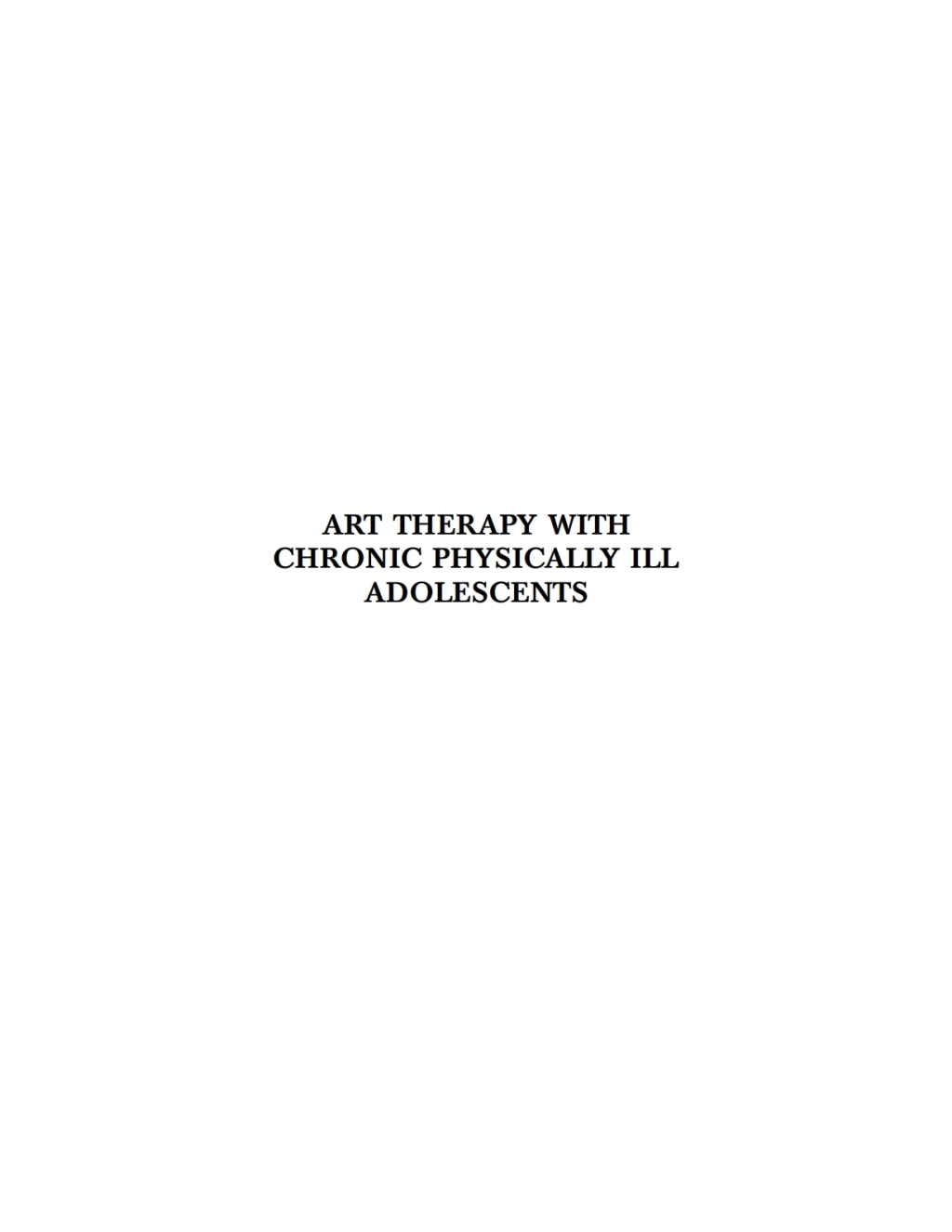 Art Therapy with Chronic Physically Ill Adolescents: Exploring the Effectiveness of Medical Art Therapy as a Complementary Treatment 1st Edition â€“ PDF/EPUB Version Downloadable