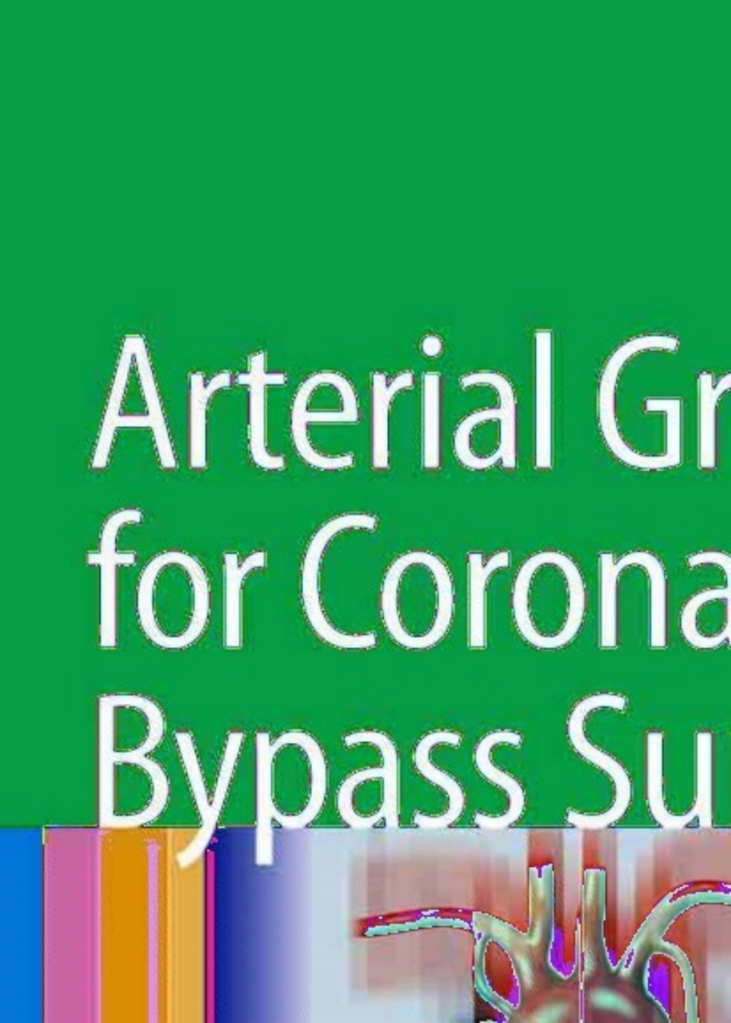 Arterial Grafting for Coronary Artery Bypass Surgery 2nd Edition â ...