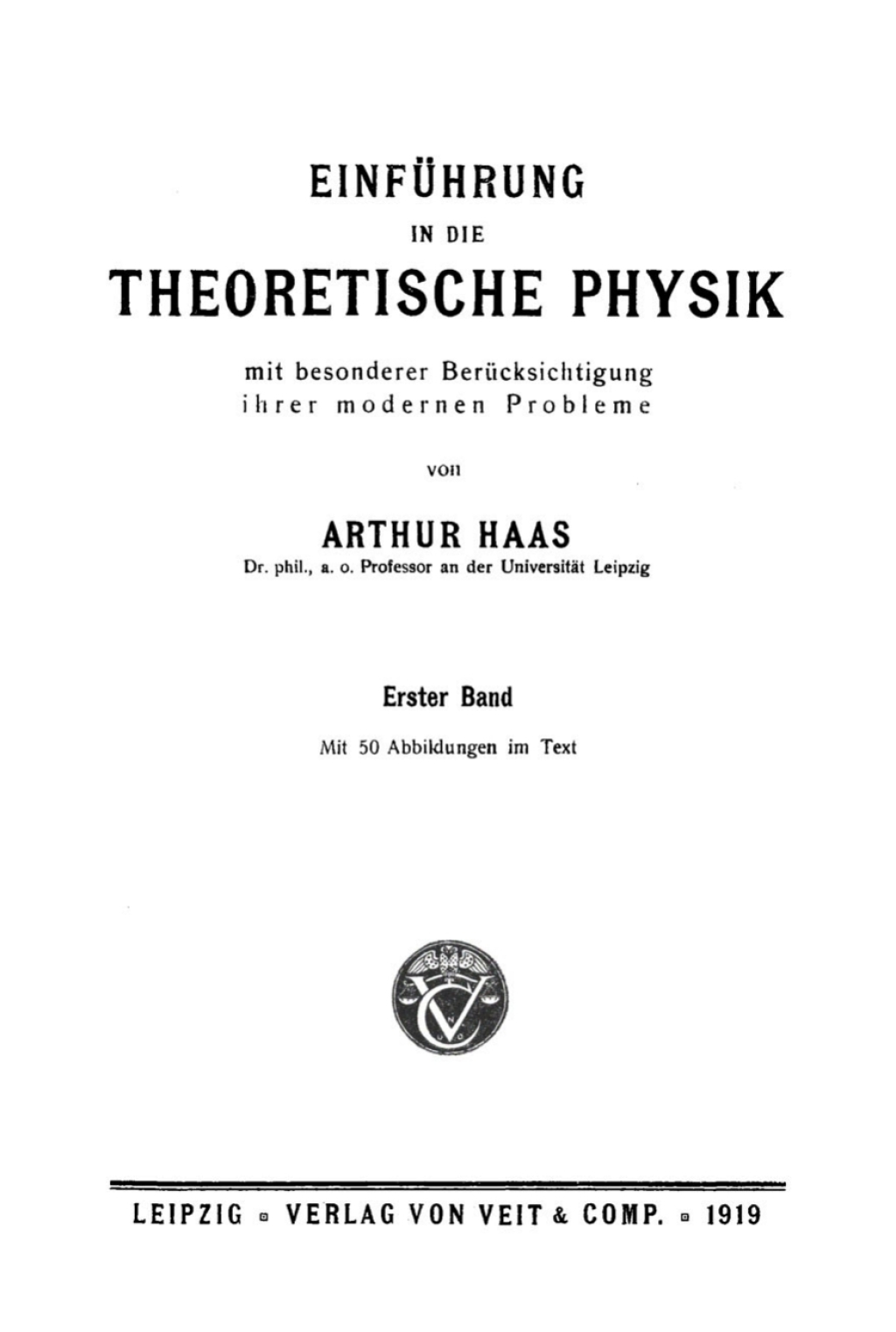 Arthur Haas: EinfÃ¼hrung in die theoretische Physik mit besonderer BerÃ¼cksichtigung ihrer modernen Probleme. Band 1 1st Edition â€“ PDF/EPUB Version Downloadable