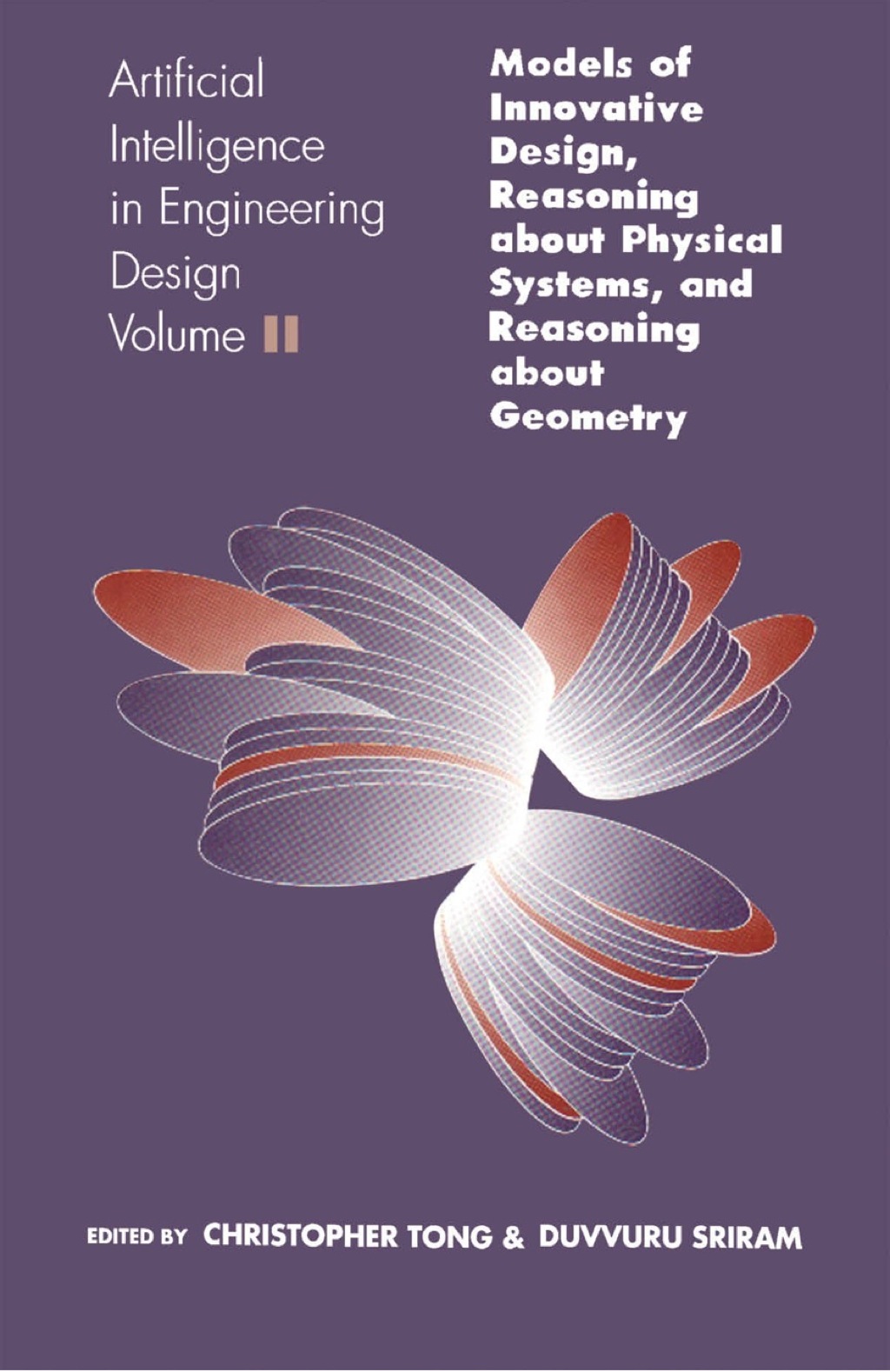 Artificial Intelligence in Engineering Design: Volume II: Models of Innovative Design, Reasoning About Physical Systems, And Reasoning About Geometry  â€“ PDF/EPUB Version Downloadable