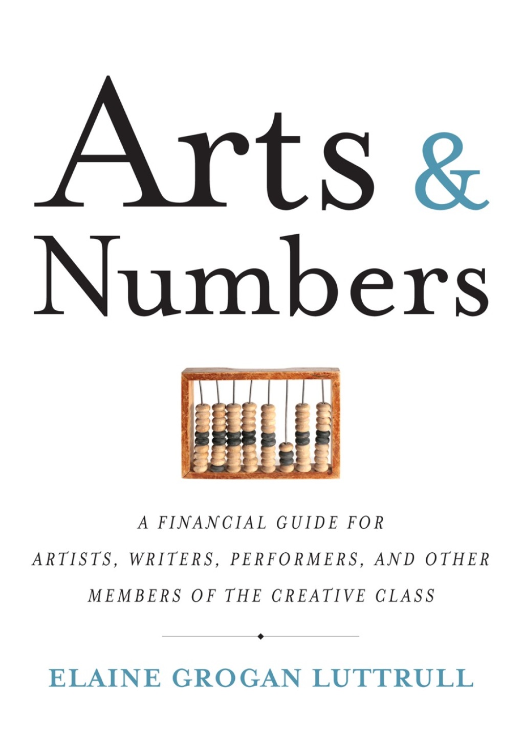 Arts & Numbers A Financial Guide for Artists, Writers, Performers, and Other Members of the Creative Class - (PDF/EPUB Version)