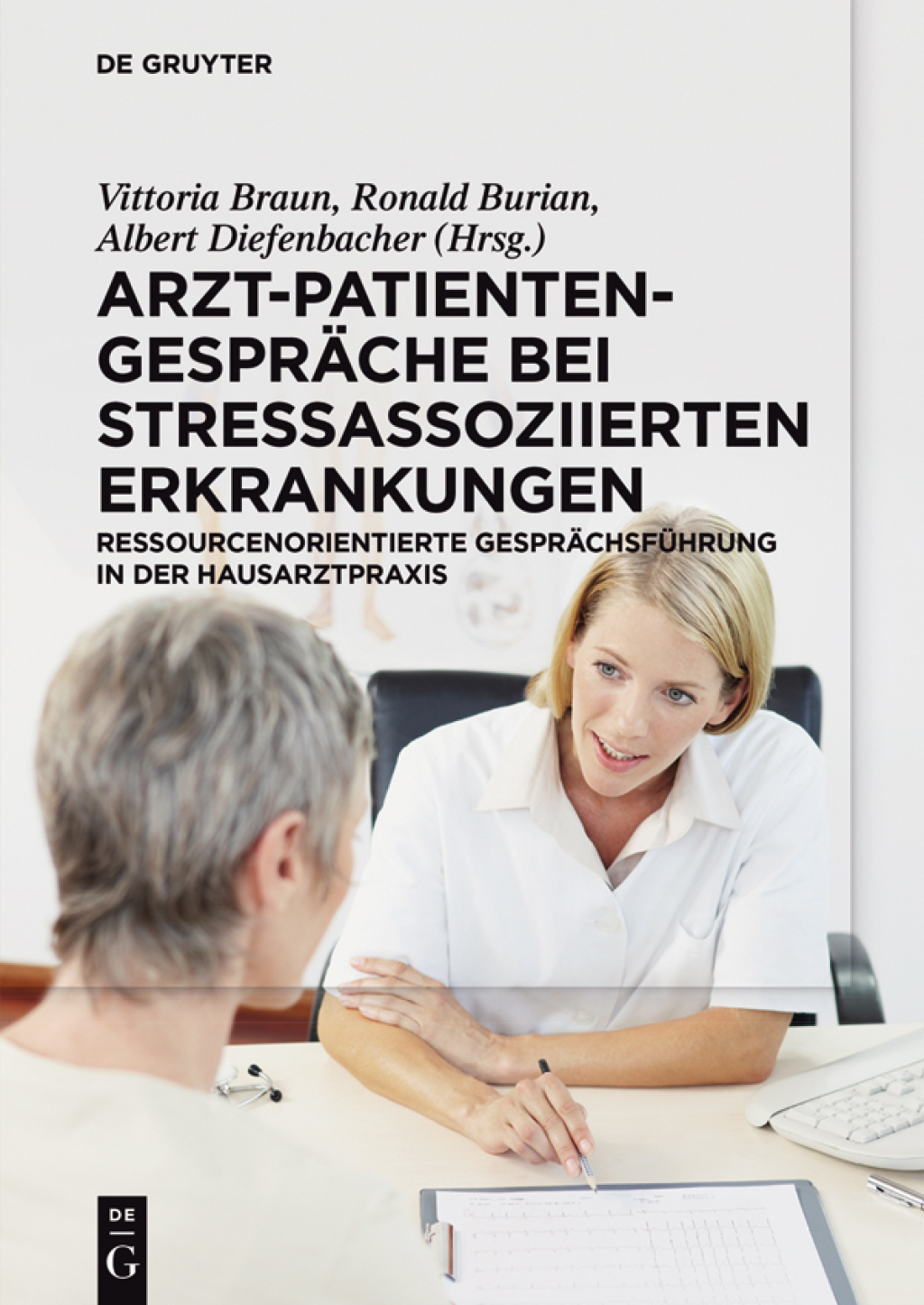 Arzt-Patienten-GesprÃ¤che bei stressassoziierten Erkrankungen Ressourcenorientierte GesprÃ¤chsfÃ¼hrung in der Hausarztpraxis 1st Edition â€“ PDF/EPUB Version Downloadable