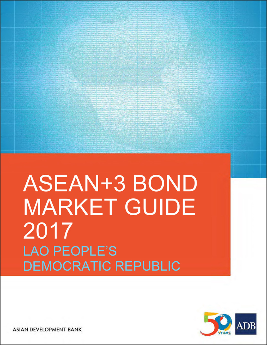 ASEAN 3 Bond Market Guide 2017 Lao People's Democratic Republic - (PDF/EPUB Version)