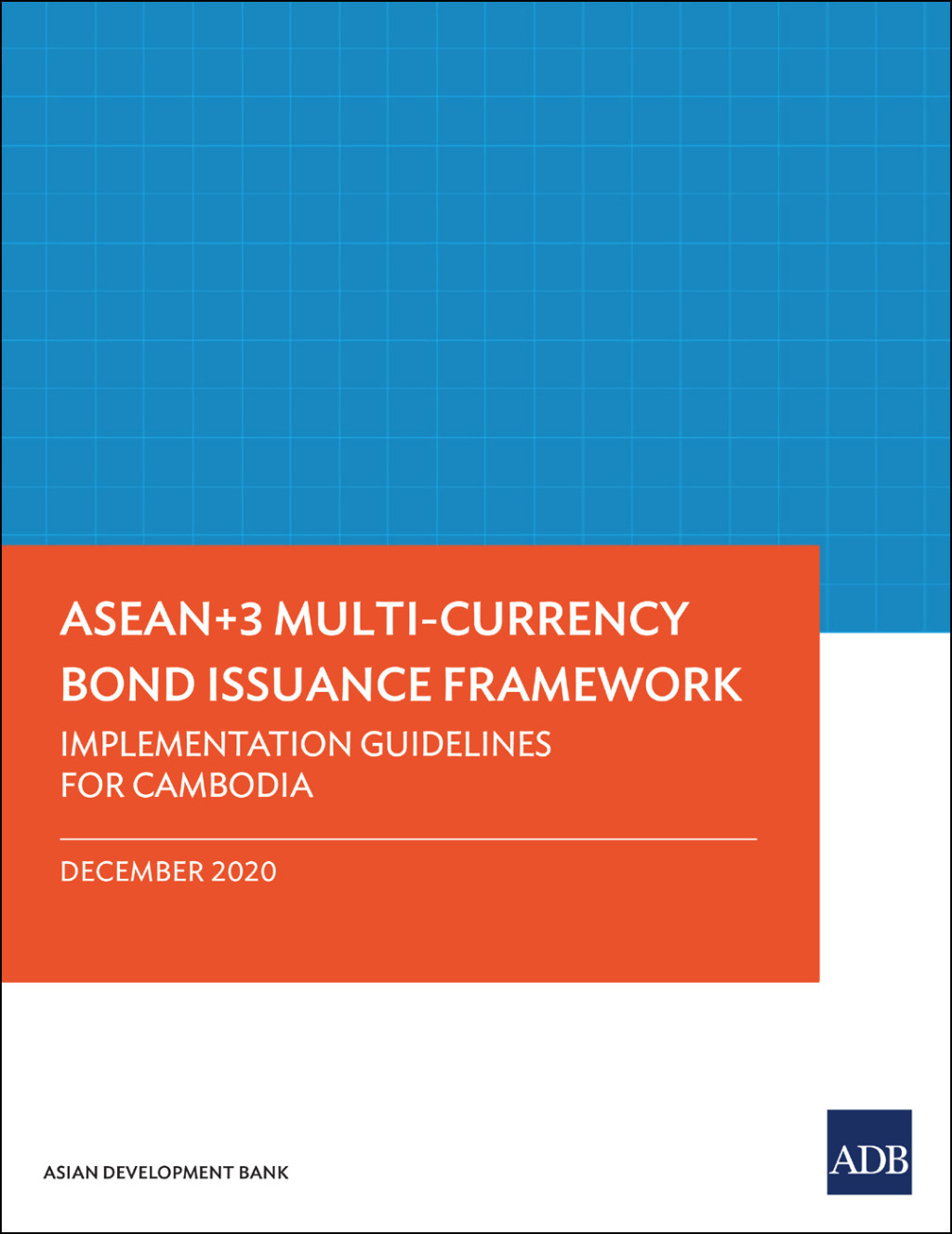 ASEAN 3 Multi-Currency Bond Issuance Framework Implementation Guidelines for Cambodia - (PDF/EPUB Version)