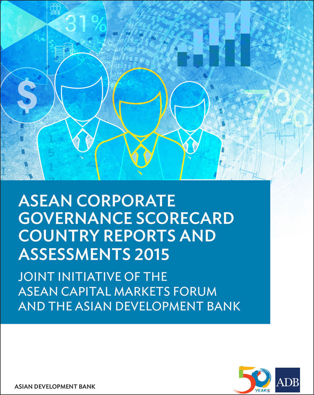 ASEAN Corporate Governance Scorecard Country Reports and Assessments 2015 Joint Initiative of the ASEAN Capital Markets Forum and the Asian Development Bank - (PDF/EPUB Version)