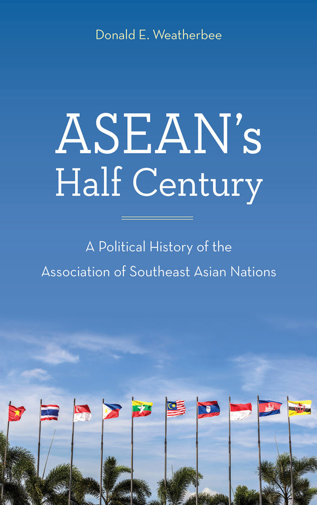 ASEAN's Half Century A Political History of the Association of Southeast Asian Nations 1st Edition â€“ PDF/EPUB Version Downloadable