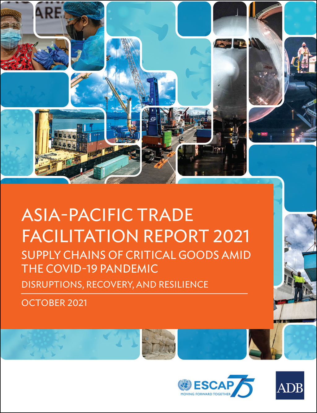 Asia-Pacific Trade Facilitation Report 2021 Supply Chains of Critical Goods amid the COVID-19: Pandemicâ€”Disruptions, Recovery, and Resilience - (PDF/EPUB Version)