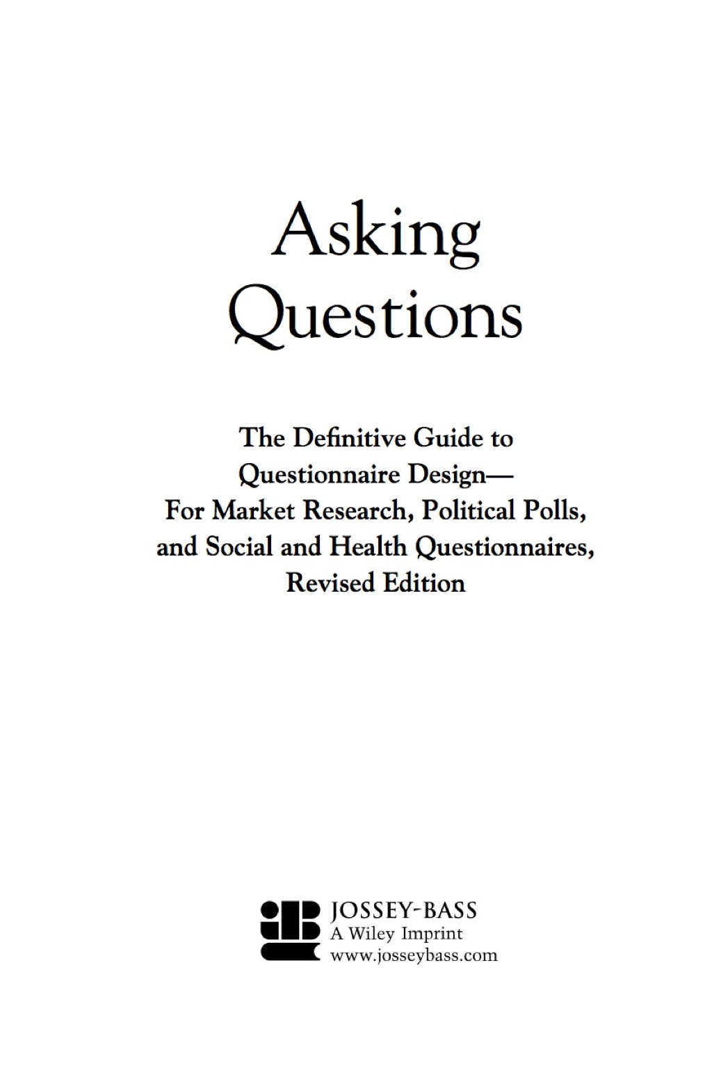 Asking Questions: The Definitive Guide to Questionnaire Design -- For Market Research, Political Polls, and Social and Health Questionnaires 2nd Edition - (PDF/EPUB Version)