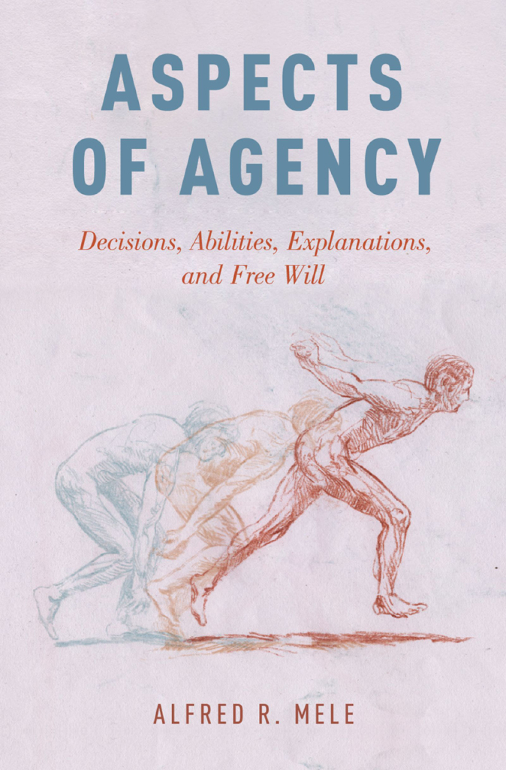 Aspects of Agency Decisions, Abilities, Explanations, and Free Will  â€“ PDF/EPUB Version Downloadable