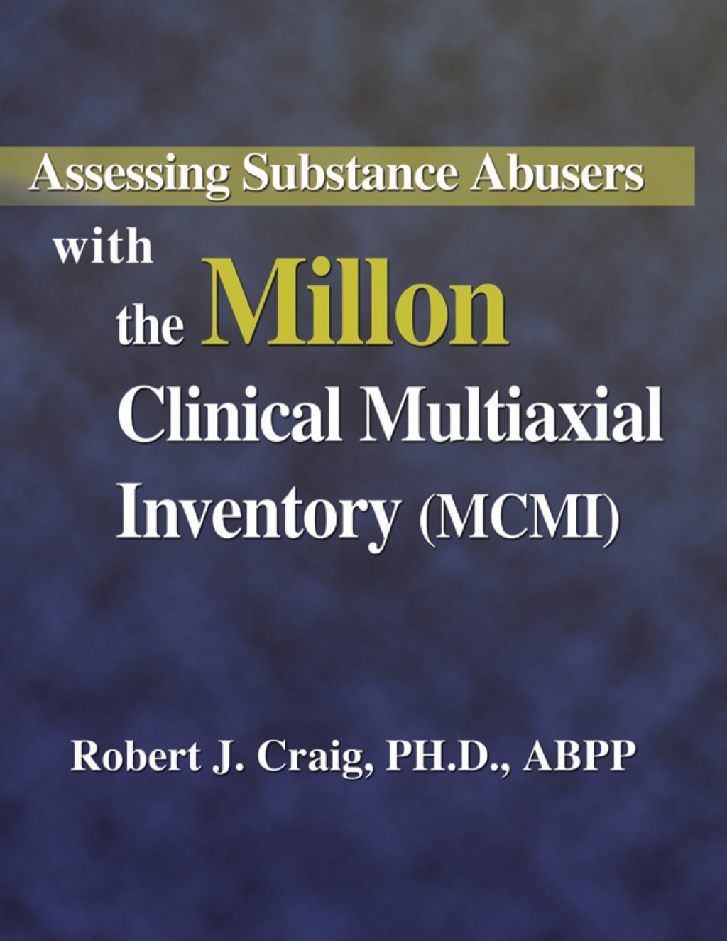 Assessing Substance Abusers with the Millon Clinical Multiaxial Inventory (MCMI) 1st Edition - (PDF/EPUB Version)