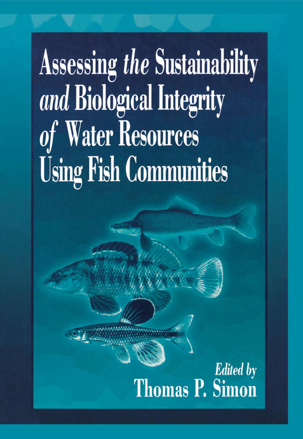 Assessing the Sustainability and Biological Integrity of Water ...