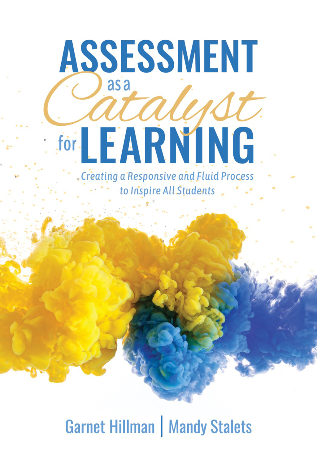 Assessment as a Catalyst for Learning Creating a Responsive and Fluid Process to Inspire All Students (Practical Strategies and Tools to Implement Mindful, Intentional Assessment Practices) 1st Edition - (PDF/EPUB Version)