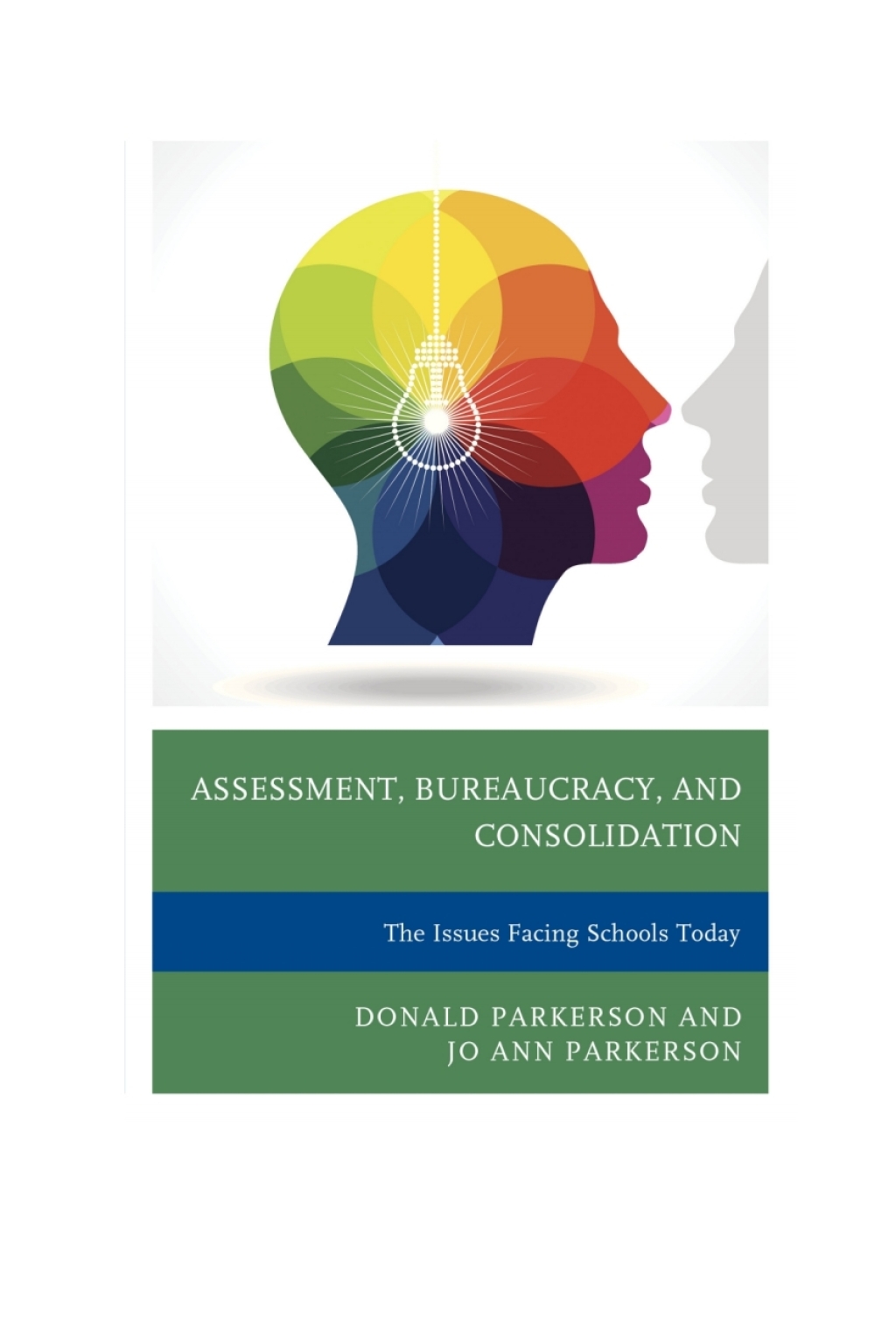 Assessment, Bureaucracy, and Consolidation The Issues Facing Schools Today - (PDF/EPUB Version)