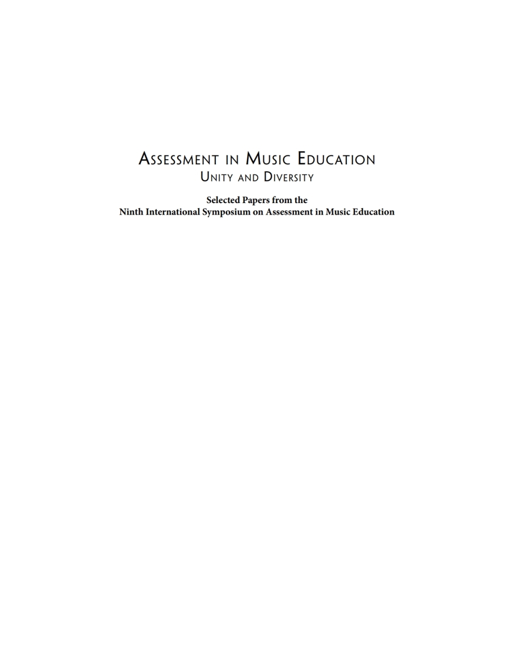 Assessment in Music Education: Unity and Diversity Selected Papers from the Ninth International Symposium on Assessment in Music Education - (PDF/EPUB Version)