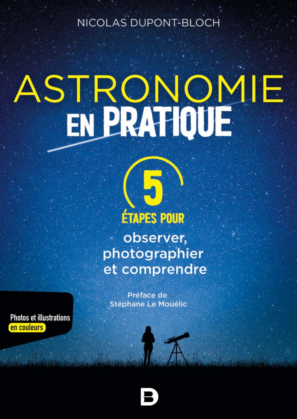 Astronomie en pratique : 5 Ã©tapes pour observer photographier et comprendre 1st Edition - (PDF/EPUB Version)