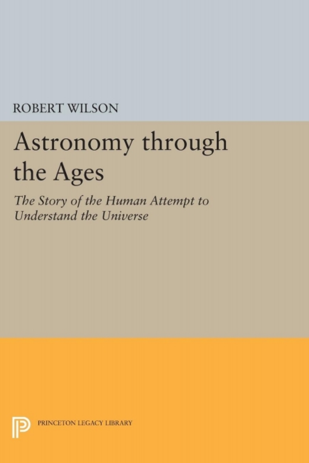 Astronomy through the Ages The Story of the Human Attempt to Understand ...