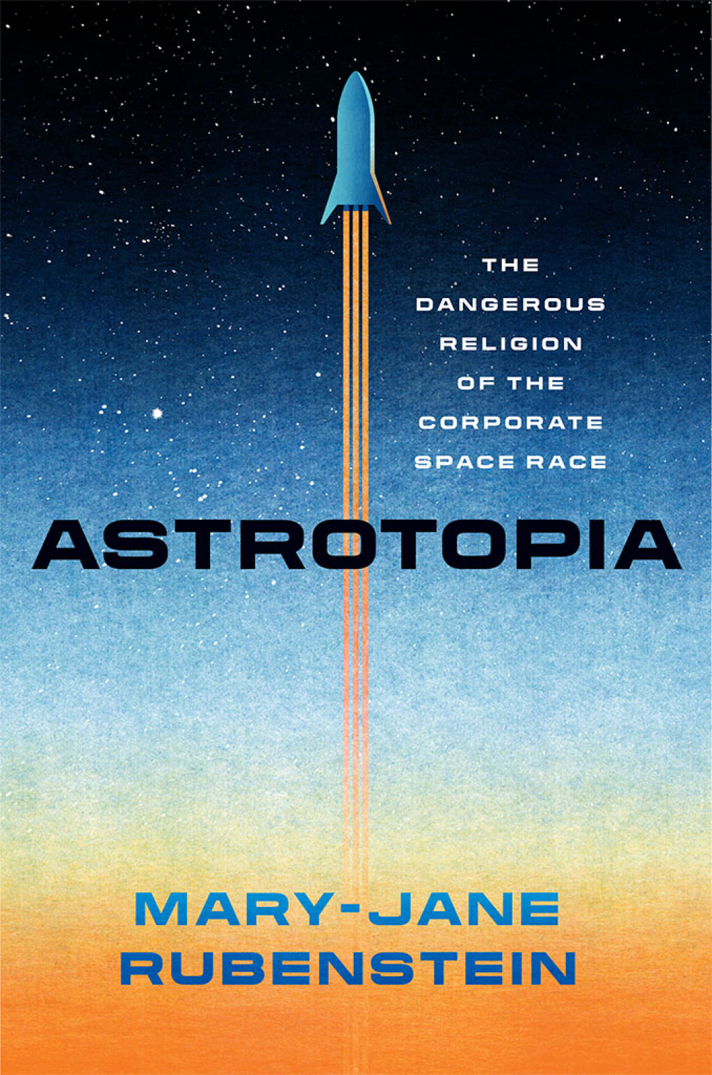 Astrotopia The Dangerous Religion of the Corporate Space Race - (PDF/EPUB Version)