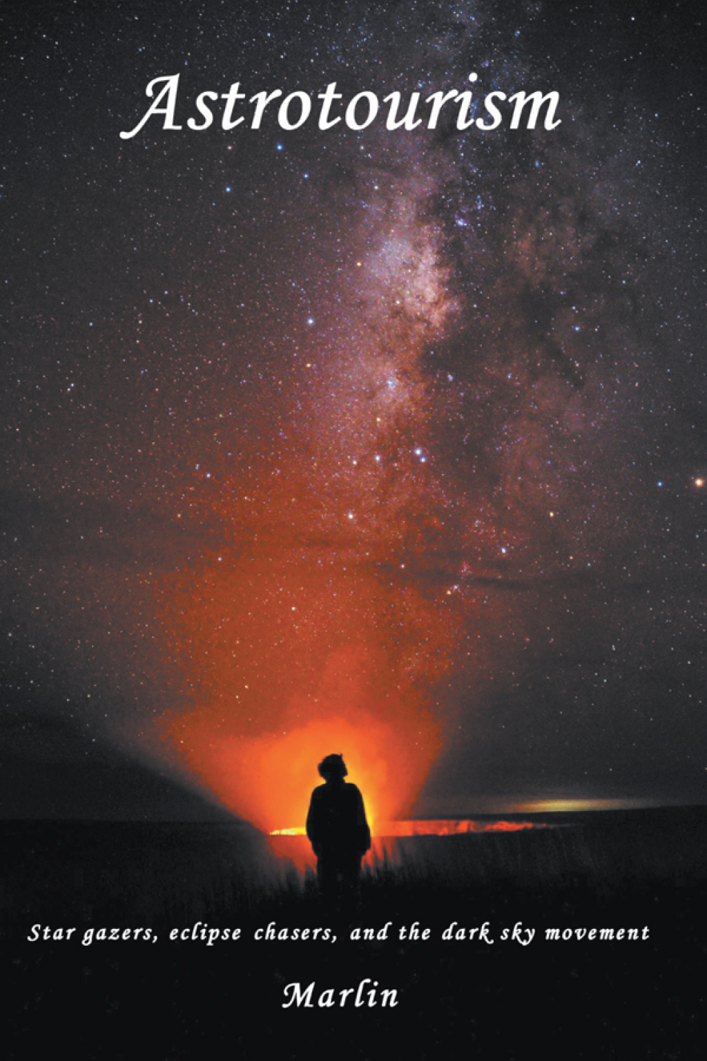Astrotourism Star Gazers, Eclipse Chasers, and the Dark Sky Movement - (PDF/EPUB Version)