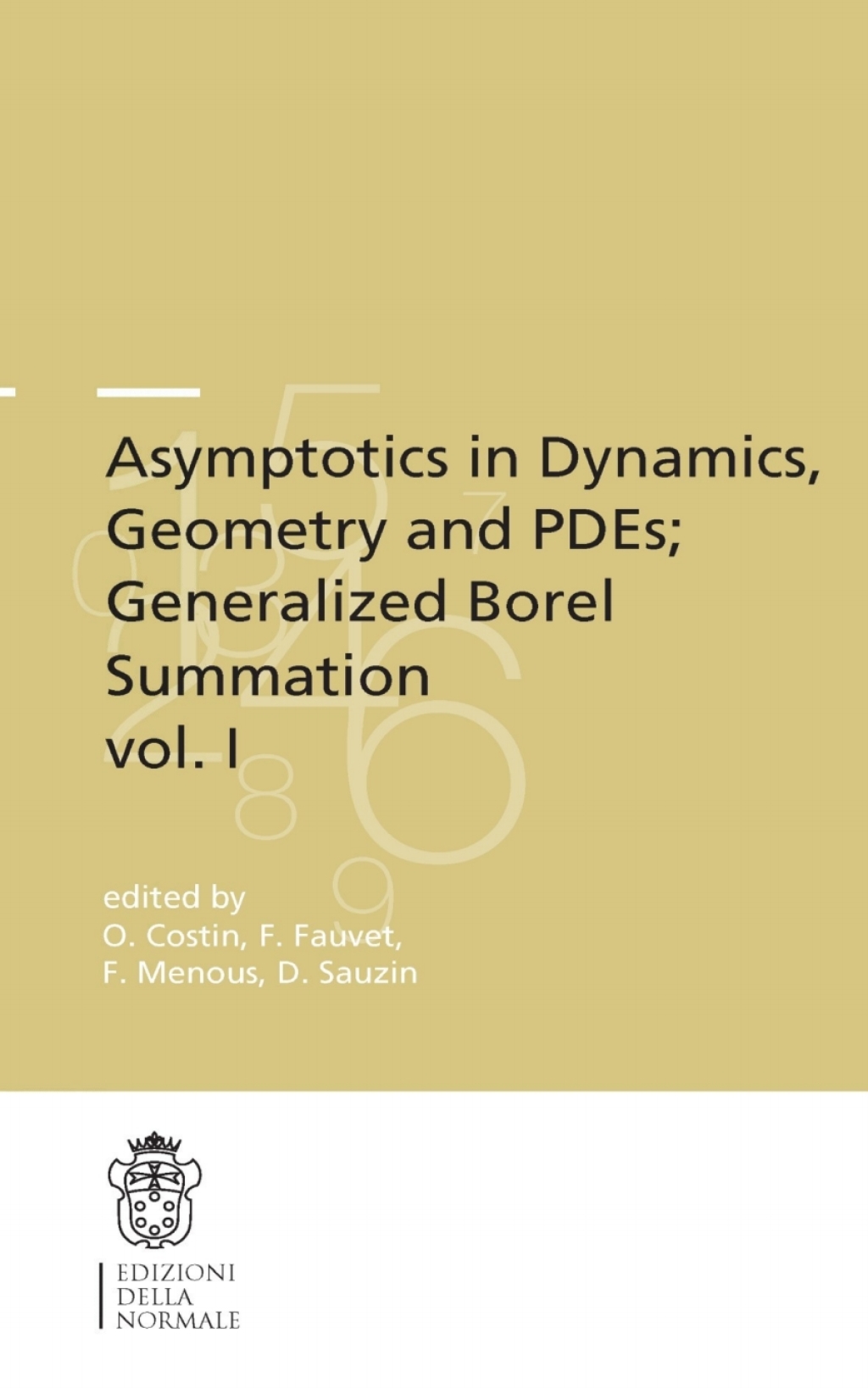Asymptotics in Dynamics, Geometry and PDEs; Generalized Borel Summation Proceedings of the conference held in CRM Pisa, 12-16 October 2009, Vol. I - (PDF/EPUB Version)