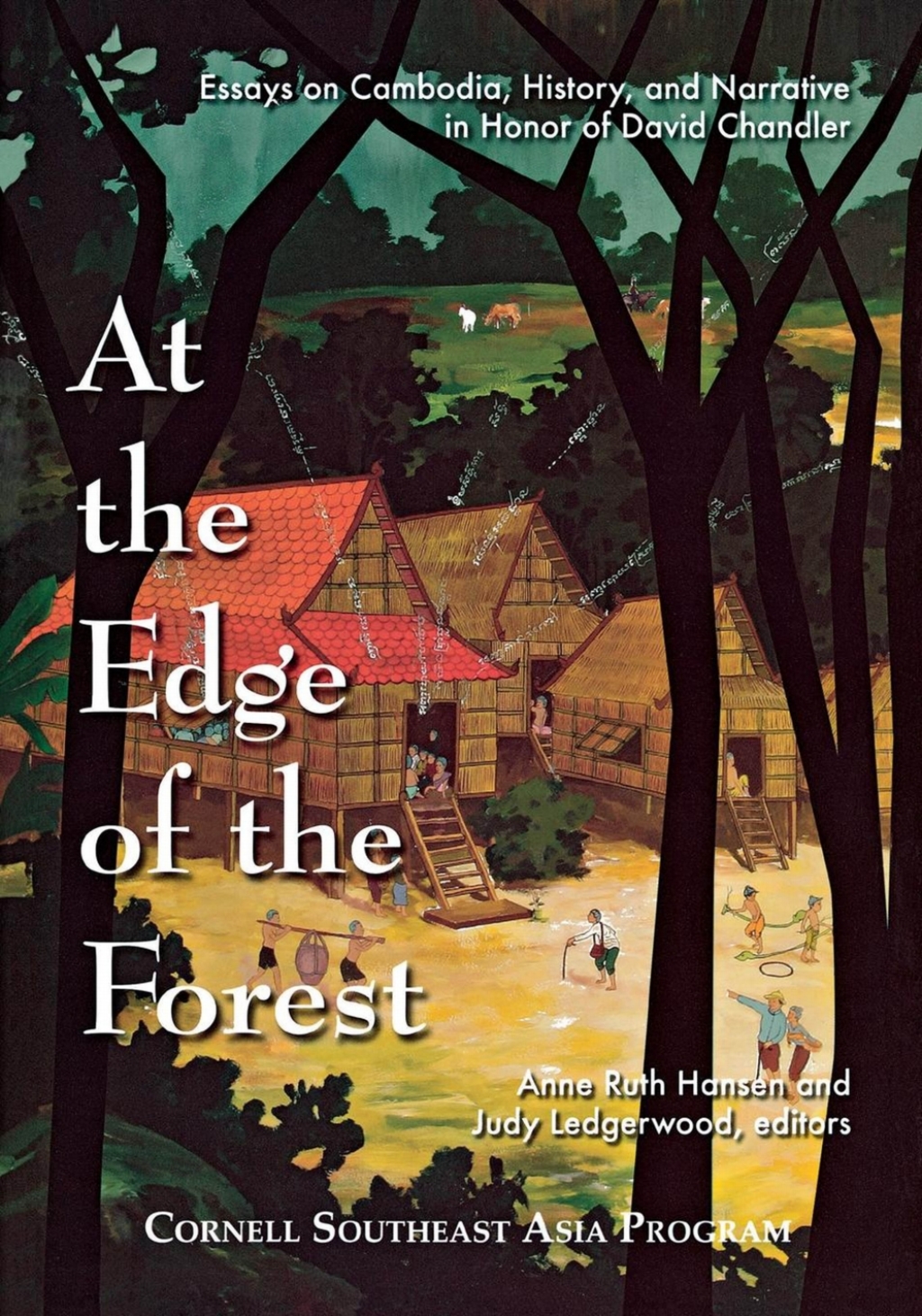At the Edge of the Forest Essays on Cambodia, History, and Narrative in Honor of David Chandler â€“ PDF/EPUB Version Downloadable