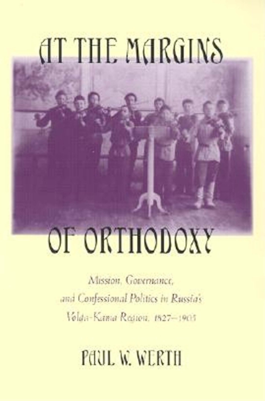 At the Margins of Orthodoxy Mission, Governance, and Confessional Politics in Russia's Volga-Kama Region, 1827â€“1905 â€“ PDF/EPUB Version Downloadable