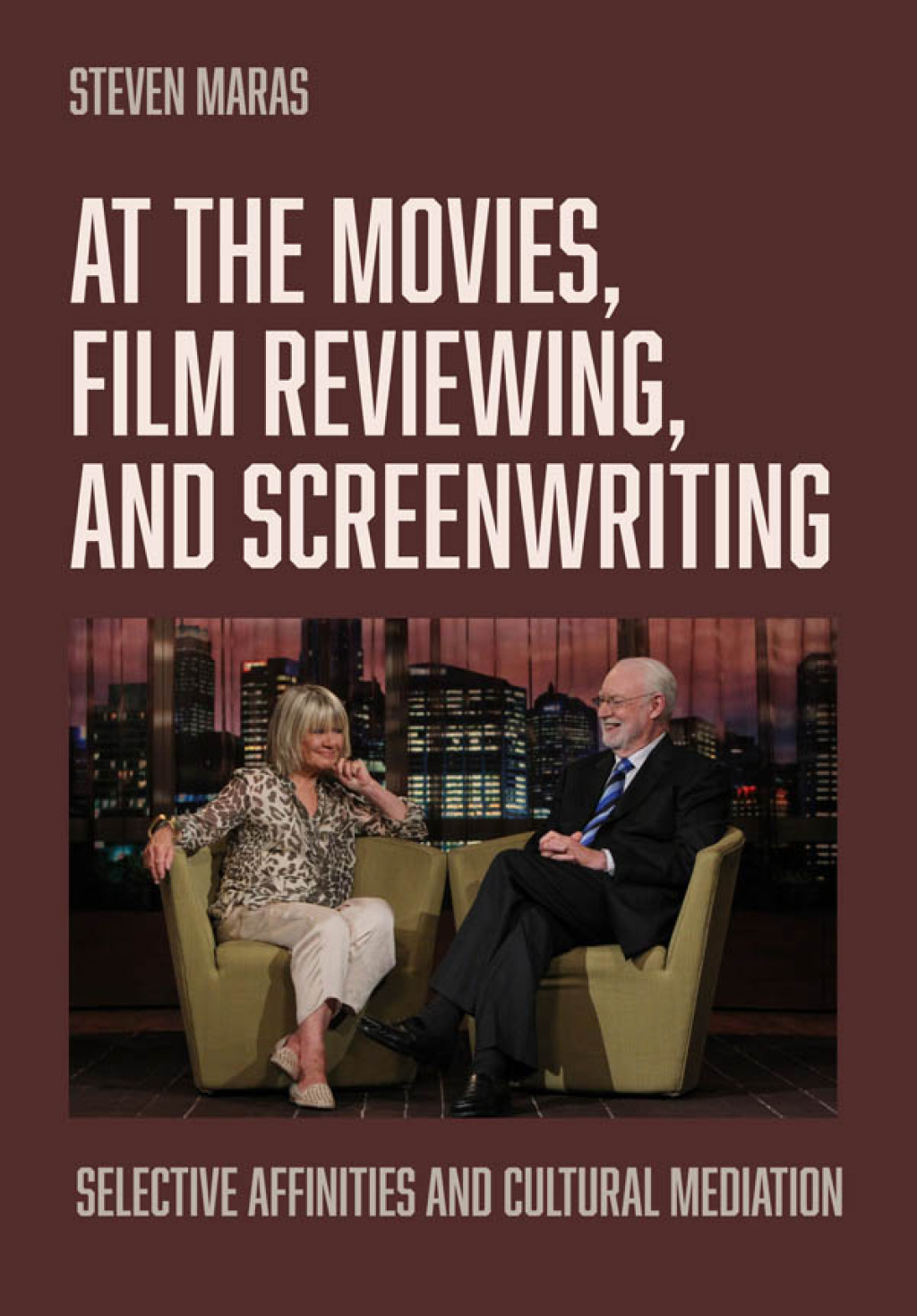 At the Movies, Film Reviewing, and Screenwriting Selective Affinities and Cultural Mediation  â€“ PDF/EPUB Version Downloadable
