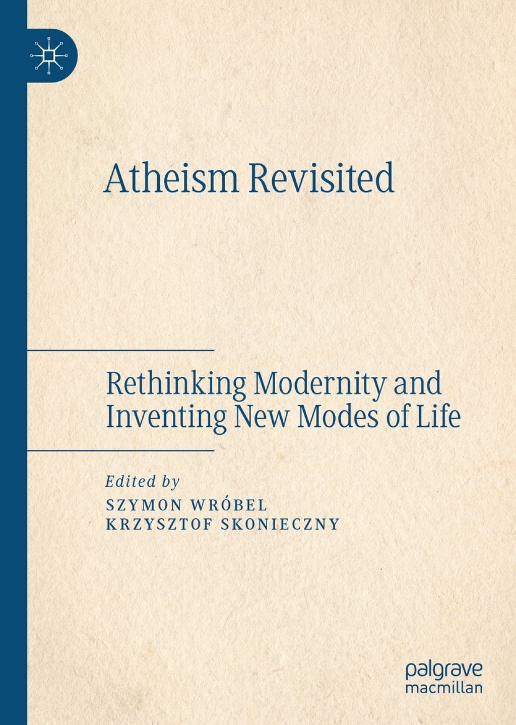 Atheism Revisited Rethinking Modernity and Inventing New Modes of Life ...