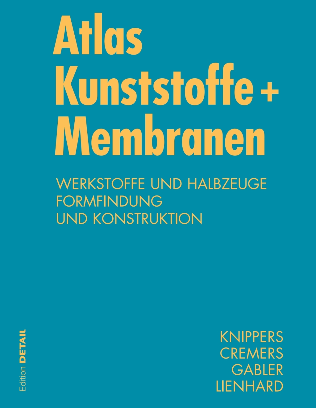 Atlas Kunststoffe + Membranen Werkstoffe und Halbzeuge, Formfindung und Konstruktion 1st Edition â€“ PDF/EPUB Version Downloadable
