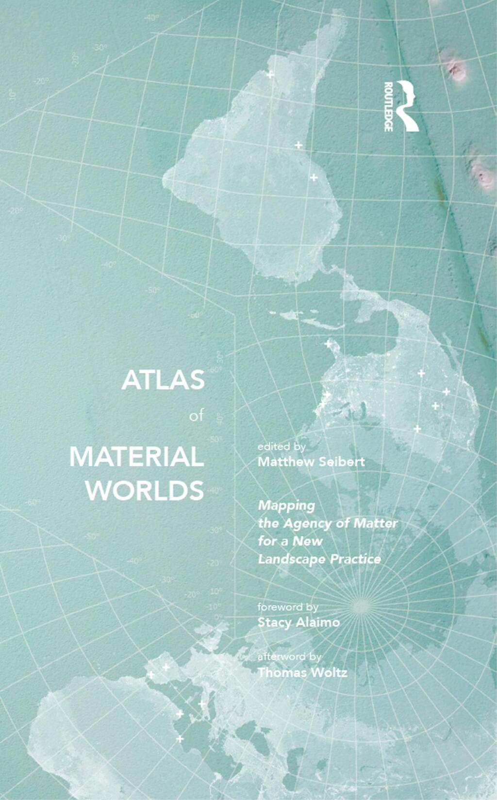 Atlas of Material Worlds Mapping the Agency of Matter for a New ...