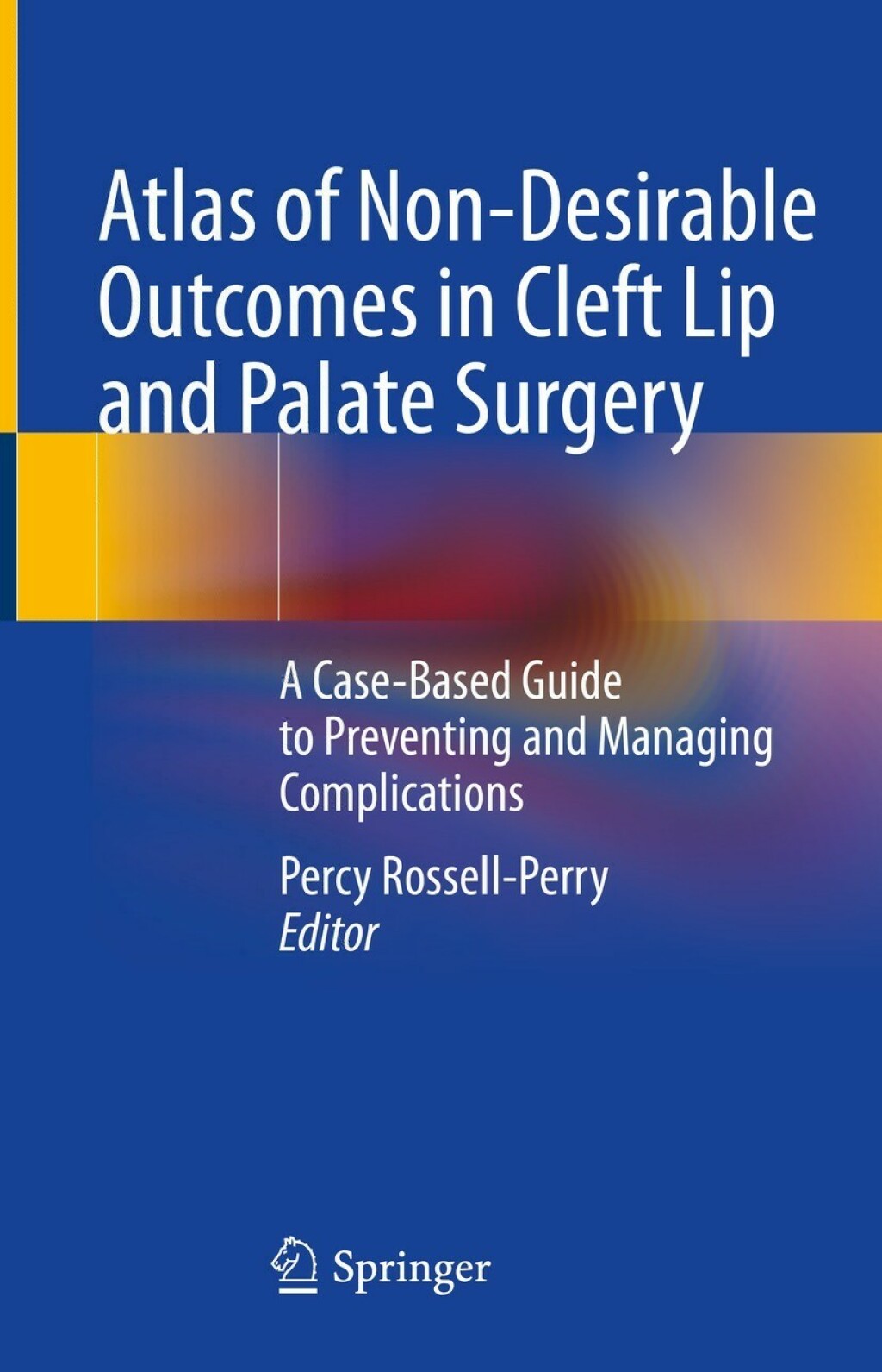 Atlas of Non-Desirable Outcomes in Cleft Lip and Palate Surgery A Case ...